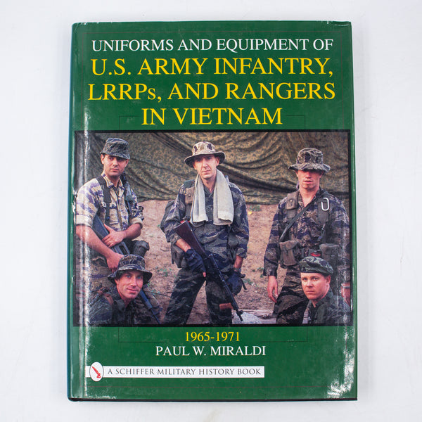 Uniforms and Equipment of U.S Army Infantry, LRRPs, and Rangers in Vietnam 1965-1971 by Paul W. Miraldi